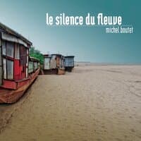 Le silence du fleuve