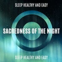 Sacredness of the Night: Sleep Healthy and Easy