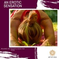 An Erotic Sensation - Relaxing And Peaceful Music For Yoga