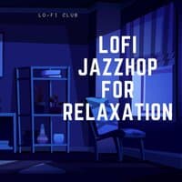 Lofi Jazzhop for Relaxation