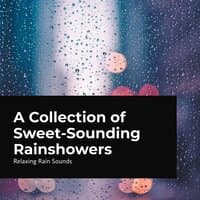 A Collection of Sweet-Sounding Rainshowers