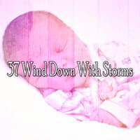 37 Wind Down with Storms