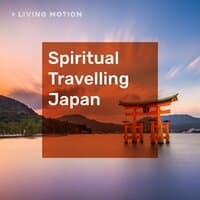 Spiritual Travelling Japan (Zen, Yoga, Pilates, Spa, Relaxation, Koto, Shakuhachi) Living Motion