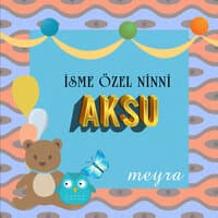 Aksu İsmine Özel Ninni