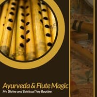 Ayurveda & Flute Magic - My Divine And Spiritual Yog Routine