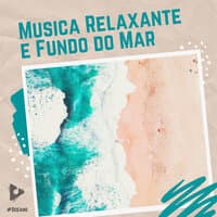 Música Relaxante e Fundo do Mar