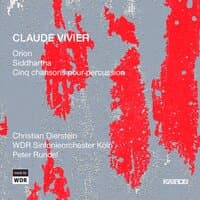 Claude Vivier: Orion, Siddhartha & 5 Chansons for Percussion