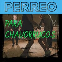 Perreo Para Chavorrucos