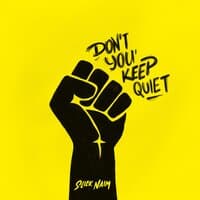 Don’t You Keep Quiet