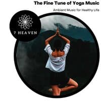 The Fine Tune Of Yoga Music - Ambient Music For Healthy Life