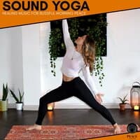 Sound Yoga - Healing Music For Blissful Morning Peace