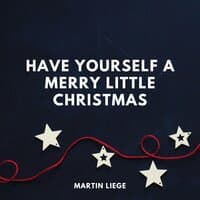 Have Yourself A Merry Little Christmas