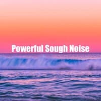 Powerful Sough Noise