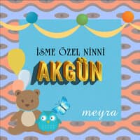 Akgün İsmine Özel Ninni