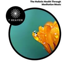 The Holistic Health Through Meditation Music