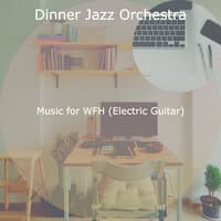 Music for WFH (Electric Guitar)