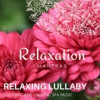 Relaxing Lullaby - Soothing and Calming Spa Music