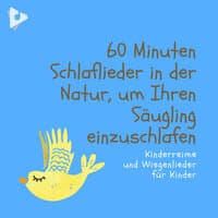 60 Minuten Schlaflieder in der Natur, um Ihren Säugling einzuschlafen