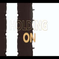 Holding On