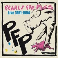 Pearls For Pigs Live Album 1991-94