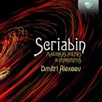 Scriabin: Mazurkas, Poèmes & Impromtus