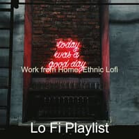 Work from Home, Ethnic Lofi