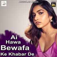 Ai Hawa Bewafa Ke Khabar De