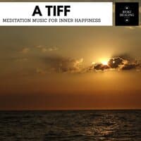 A Tiff - Meditation Music For Inner Happiness