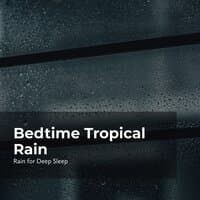 Bedtime Tropical Rain