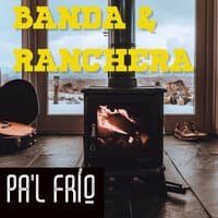 Banda & Ranchera Pa'l Frío