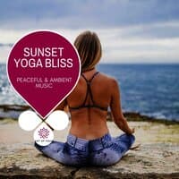 Sunset Yoga Bliss - Peaceful & Ambient Music