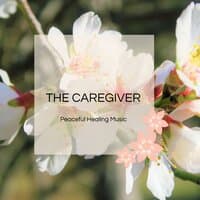 The Caregiver - Peaceful Healing Music