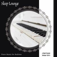 Sleep Lounge - Piano Music For Bedtime