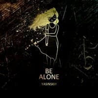 Be Alone