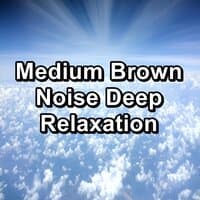 Medium Brown Noise Deep Relaxation