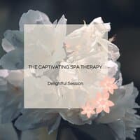 The Captivating Spa Therapy - Delightful Session