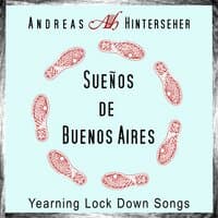 Sueños de Buenos Aires (Yearning Lock Down Songs)