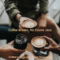 Coffee Breaks, No Drums Jazz