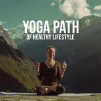 Yoga Path of Healthy Lifestyle: Body Relaxation and Deep Meditation with New Age Sounds