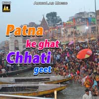 Patna Ke Ghat Chhath Geet