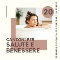 20 canzoni per salute e benessere: Serenità profonda per superare lo stress