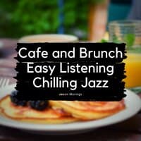 Cafe and Brunch, Easy Listening Chilling Jazz