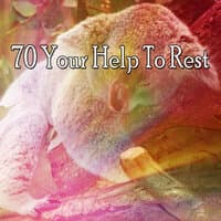 70 Your Help to Rest