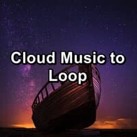 Cloud Music to Loop