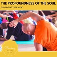 The Profoundness Of The Soul - Enchanting Yoga Music