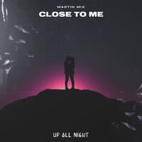 Close To Me