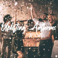 Uplifting Anthems