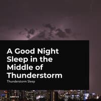 A Good Night Sleep in the Middle of Thunderstorm