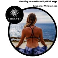 Fetching Internal Stability With Yoga - Music For Mindfulness