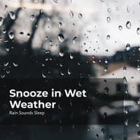 Snooze in Wet Weather